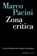 Copertina  Zona critica : esercizi di futuro tra ecologia e tecnologia