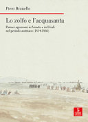 Copertina  Lo zolfo e l'acquasanta : parroci agronomi in Veneto e in Friuli nel periodo austriaco (1814-1866)