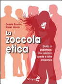 Copertina  La zoccola etica : guida pratica al poliamore, alle relazioni aperte e altre avventure