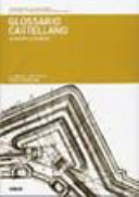 Copertina  Glossario castellano = glossari cjiscjelan : repertorio dei termini tecnici dell'architettura fortificata in lingua friulana e in altre otto lingue europee = repertori dai tiermins tecnics de architeture fuartificade in lenghe furlane e in altris vot lenghis europeanis 