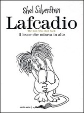 Copertina  Lo zio Shelby vi racconta la storia di Lafcadio, il leone che mirava in alto = Uncle Shelby's story of Lafcadio, the lion who shot back