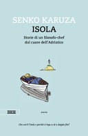 Copertina  Isola : storia di un filosofo-chef dal cuore dell'Adriatico