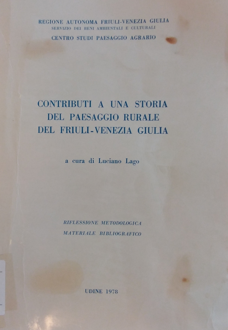 Copertina  Contributi a una storia del paesaggio rurale del Friuli-Venezia Giulia : riflessione metodologica, materiale bibliografico
